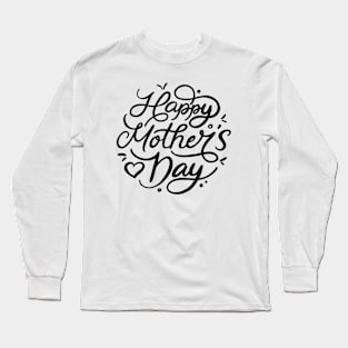 Happy Mother's day, For Mother, Gift for mom Birthday, Gift for mother, Mother's Day gifts, Mother's Day, Mommy, Mom, Mother, Happy Mother's Day Long Sleeve T-Shirt